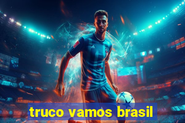 truco vamos brasil